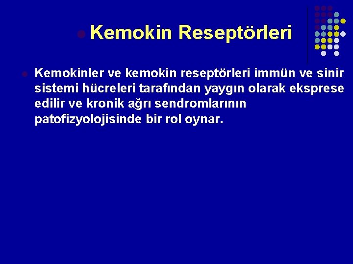 l Kemokin l Reseptörleri Kemokinler ve kemokin reseptörleri immün ve sinir sistemi hücreleri tarafından l Kemokin l Reseptörleri Kemokinler ve kemokin reseptörleri immün ve sinir sistemi hücreleri tarafından