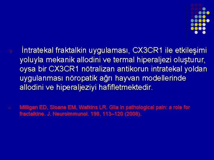 l l İntratekal fraktalkin uygulaması, CX 3 CR 1 ile etkileşimi yoluyla mekanik allodini l l İntratekal fraktalkin uygulaması, CX 3 CR 1 ile etkileşimi yoluyla mekanik allodini