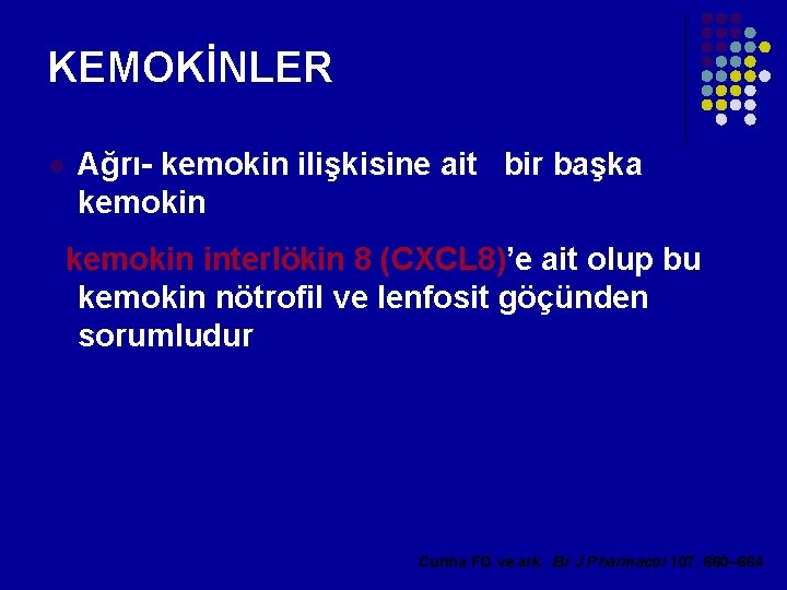 KEMOKİNLER l Ağrı- kemokin ilişkisine ait bir başka kemokin interlökin 8 (CXCL 8)’e ait KEMOKİNLER l Ağrı- kemokin ilişkisine ait bir başka kemokin interlökin 8 (CXCL 8)’e ait
