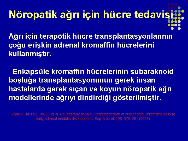 Nöropatik ağrı için hücre tedavisi Ağrı için terapötik hücre transplantasyonlarının çoğu erişkin adrenal kromaffin Nöropatik ağrı için hücre tedavisi Ağrı için terapötik hücre transplantasyonlarının çoğu erişkin adrenal kromaffin