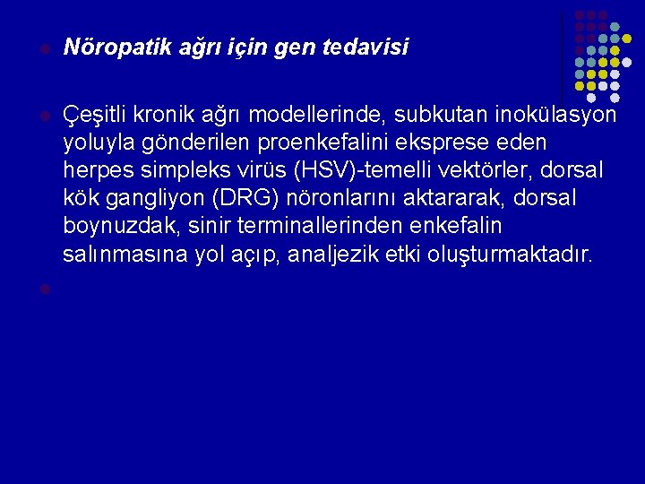 l Nöropatik ağrı için gen tedavisi l Çeşitli kronik ağrı modellerinde, subkutan inokülasyon yoluyla l Nöropatik ağrı için gen tedavisi l Çeşitli kronik ağrı modellerinde, subkutan inokülasyon yoluyla
