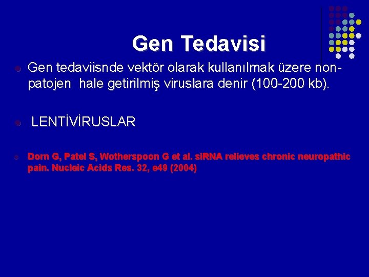 Gen Tedavisi l Gen tedaviisnde vektör olarak kullanılmak üzere nonpatojen hale getirilmiş viruslara denir Gen Tedavisi l Gen tedaviisnde vektör olarak kullanılmak üzere nonpatojen hale getirilmiş viruslara denir
