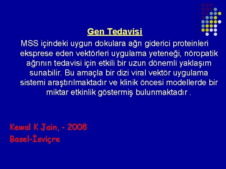 Gen Tedavisi MSS içindeki uygun dokulara ağrı giderici proteinleri eksprese eden vektörleri uygulama yeteneği, Gen Tedavisi MSS içindeki uygun dokulara ağrı giderici proteinleri eksprese eden vektörleri uygulama yeteneği,