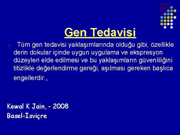 Gen Tedavisi l Tüm gen tedavisi yaklaşımlarında olduğu gibi, özellikle derin dokular içinde uygun Gen Tedavisi l Tüm gen tedavisi yaklaşımlarında olduğu gibi, özellikle derin dokular içinde uygun