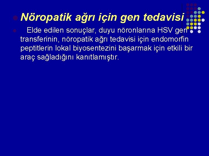 l Nöropatik ağrı için gen tedavisi l Elde edilen sonuçlar, duyu nöronlarına HSV gen l Nöropatik ağrı için gen tedavisi l Elde edilen sonuçlar, duyu nöronlarına HSV gen