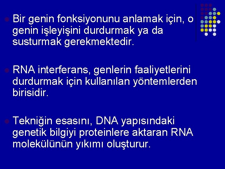 l Bir genin fonksiyonunu anlamak için, o genin işleyişini durdurmak ya da susturmak gerekmektedir. l Bir genin fonksiyonunu anlamak için, o genin işleyişini durdurmak ya da susturmak gerekmektedir.