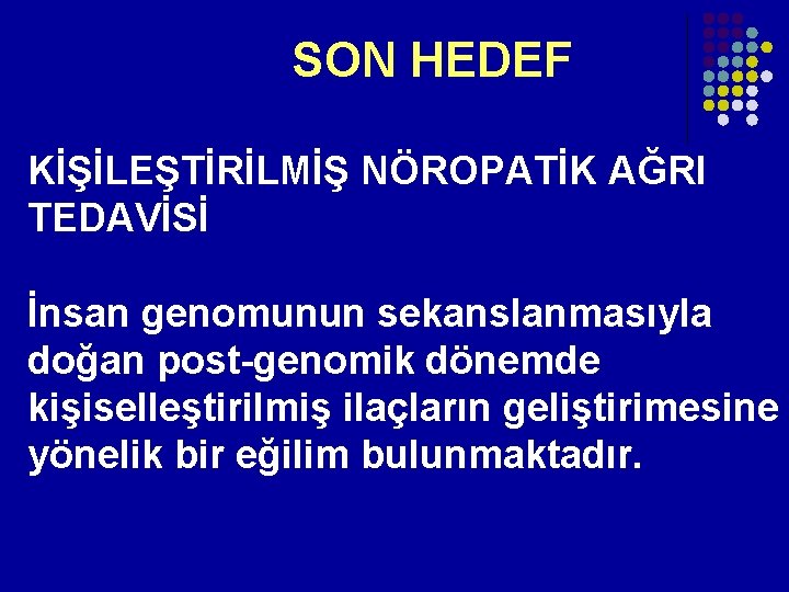SON HEDEF KİŞİLEŞTİRİLMİŞ NÖROPATİK AĞRI TEDAVİSİ İnsan genomunun sekanslanmasıyla doğan post-genomik dönemde kişiselleştirilmiş SON HEDEF KİŞİLEŞTİRİLMİŞ NÖROPATİK AĞRI TEDAVİSİ İnsan genomunun sekanslanmasıyla doğan post-genomik dönemde kişiselleştirilmiş