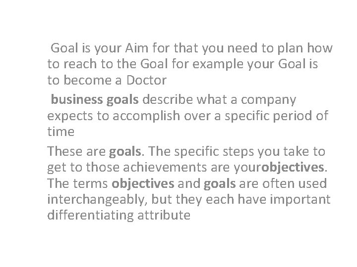  Goal is your Aim for that you need to plan how to reach