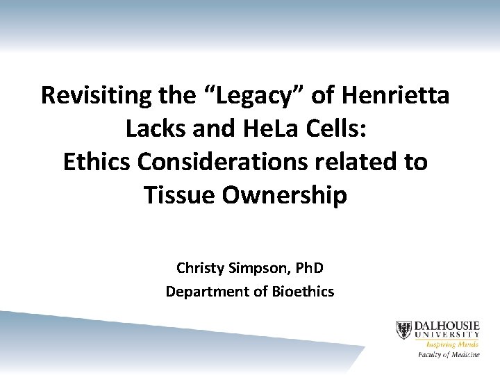 Revisiting the “Legacy” of Henrietta Lacks and He. La Cells: Ethics Considerations related to