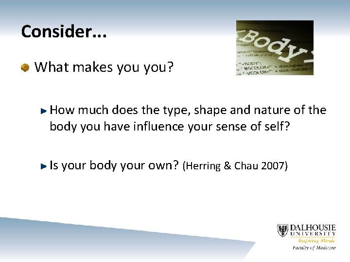 Consider. . . What makes you? How much does the type, shape and nature