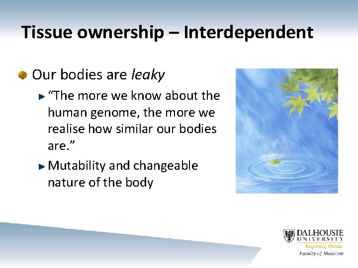 Tissue ownership – Interdependent Our bodies are leaky “The more we know about the
