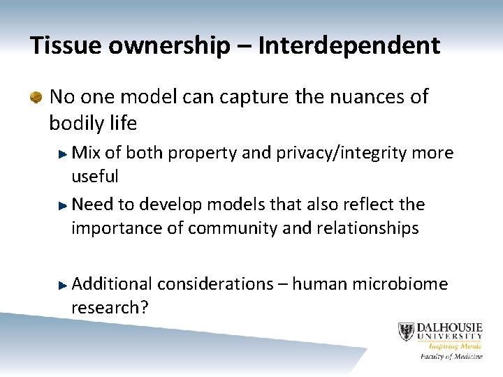 Tissue ownership – Interdependent No one model can capture the nuances of bodily life