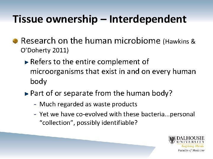 Tissue ownership – Interdependent Research on the human microbiome (Hawkins & O’Doherty 2011) Refers