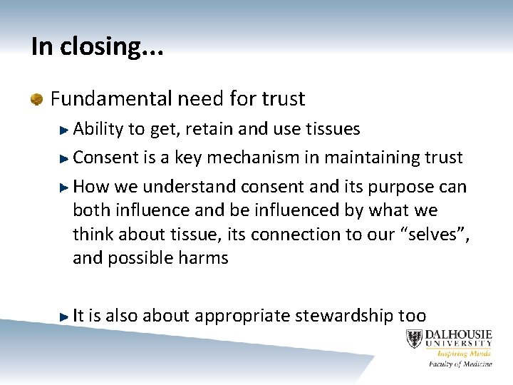 In closing. . . Fundamental need for trust Ability to get, retain and use