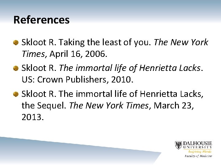 References Skloot R. Taking the least of you. The New York Times, April 16,