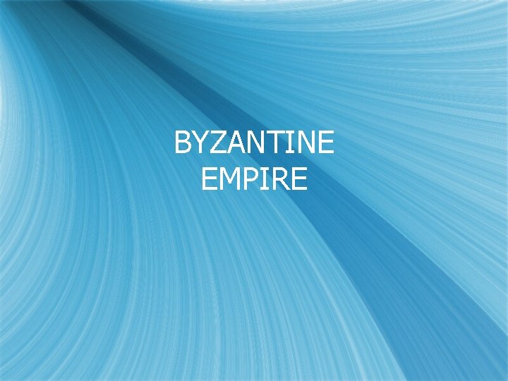 BYZANTINE EMPIRE 