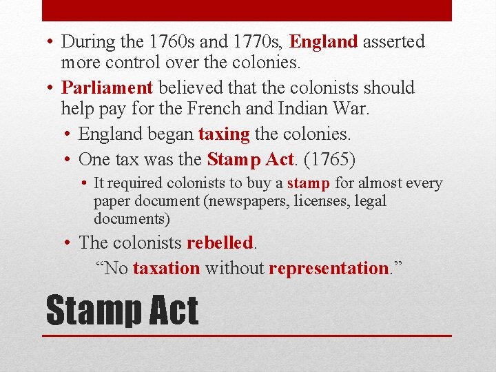 • During the 1760 s and 1770 s, England asserted more control over • During the 1760 s and 1770 s, England asserted more control over
