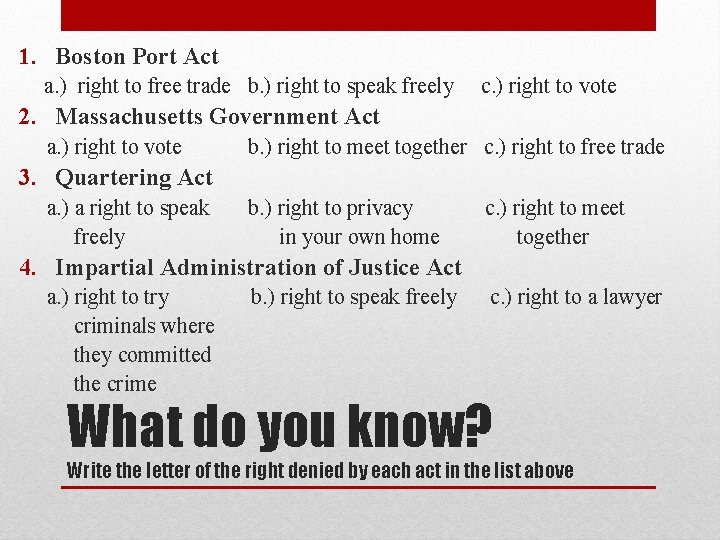 1. Boston Port Act a. ) right to free trade b. ) right to 1. Boston Port Act a. ) right to free trade b. ) right to