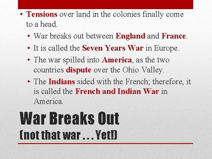  • Tensions over land in the colonies finally come to a head. •