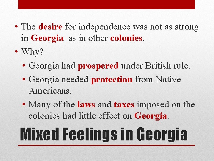  • The desire for independence was not as strong in Georgia as in