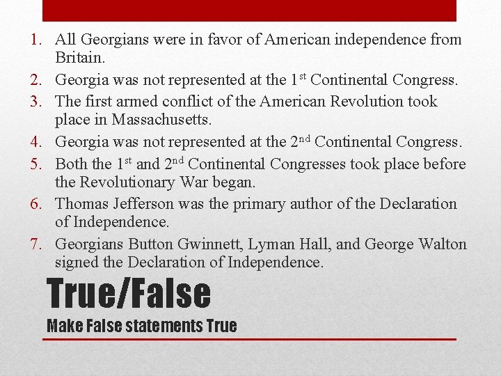 1. All Georgians were in favor of American independence from Britain. 2. Georgia was