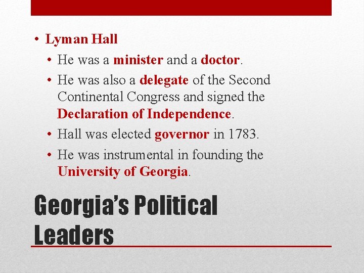  • Lyman Hall • He was a minister and a doctor. • He