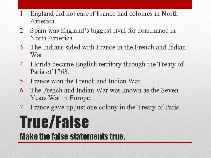 1. England did not care if France had colonies in North America. 2. Spain