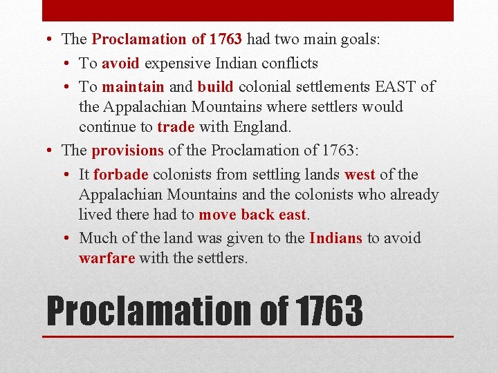  • The Proclamation of 1763 had two main goals: • To avoid expensive