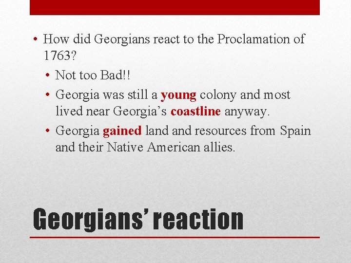  • How did Georgians react to the Proclamation of 1763? • Not too