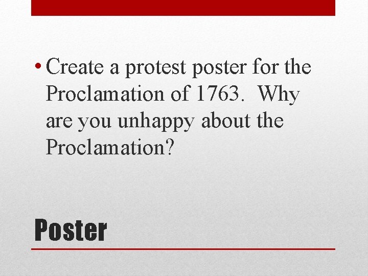 • Create a protest poster for the Proclamation of 1763. Why are you • Create a protest poster for the Proclamation of 1763. Why are you