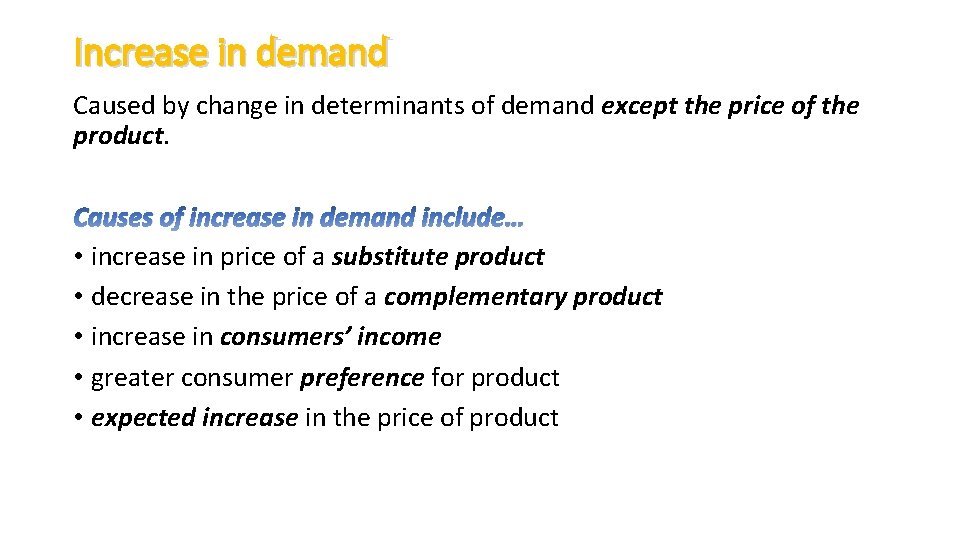 Increase in demand Caused by change in determinants of demand except the price of