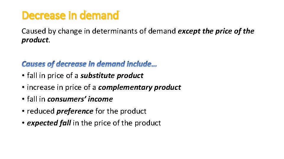 Decrease in demand Caused by change in determinants of demand except the price of