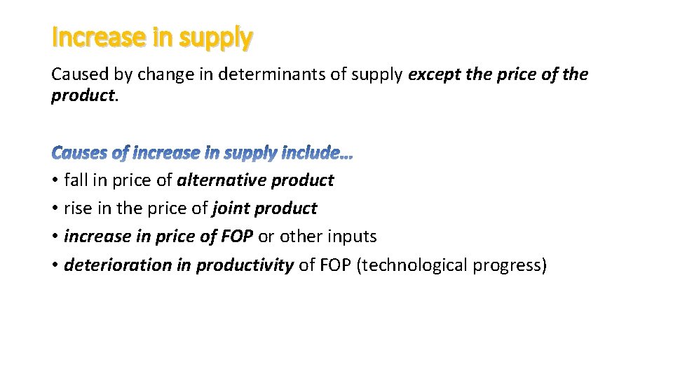 Increase in supply Caused by change in determinants of supply except the price of