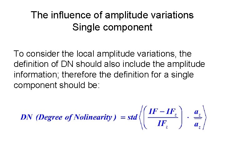 The influence of amplitude variations Single component To consider the local amplitude variations, the