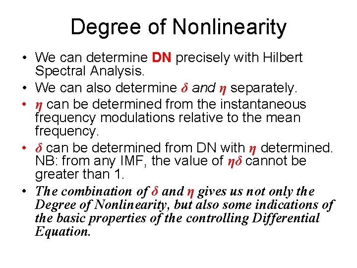 Degree of Nonlinearity • We can determine DN precisely with Hilbert Spectral Analysis. •