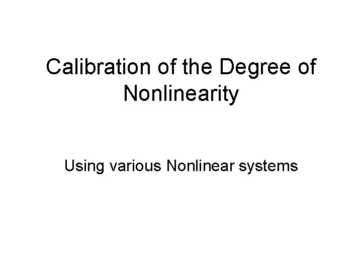 Calibration of the Degree of Nonlinearity Using various Nonlinear systems 