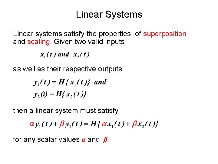 Linear Systems Linear systems satisfy the properties of superposition and scaling. Given two valid