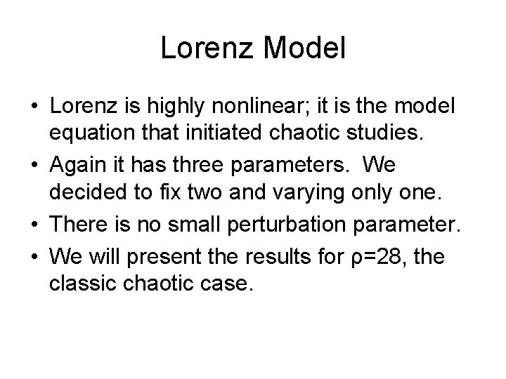 Lorenz Model • Lorenz is highly nonlinear; it is the model equation that initiated