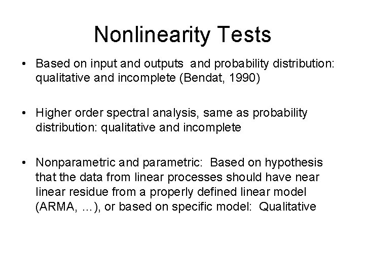 Nonlinearity Tests • Based on input and outputs and probability distribution: qualitative and incomplete