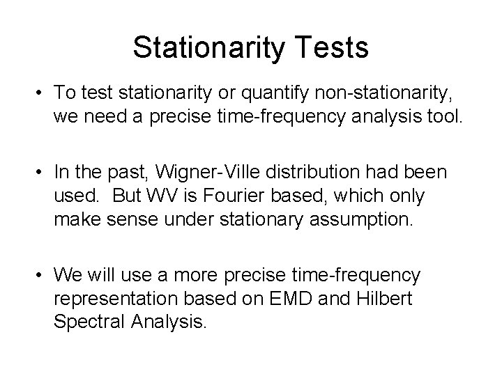 Stationarity Tests • To test stationarity or quantify non-stationarity, we need a precise time-frequency
