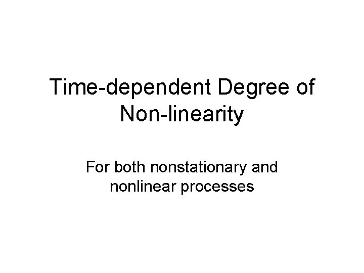 Time-dependent Degree of Non-linearity For both nonstationary and nonlinear processes 