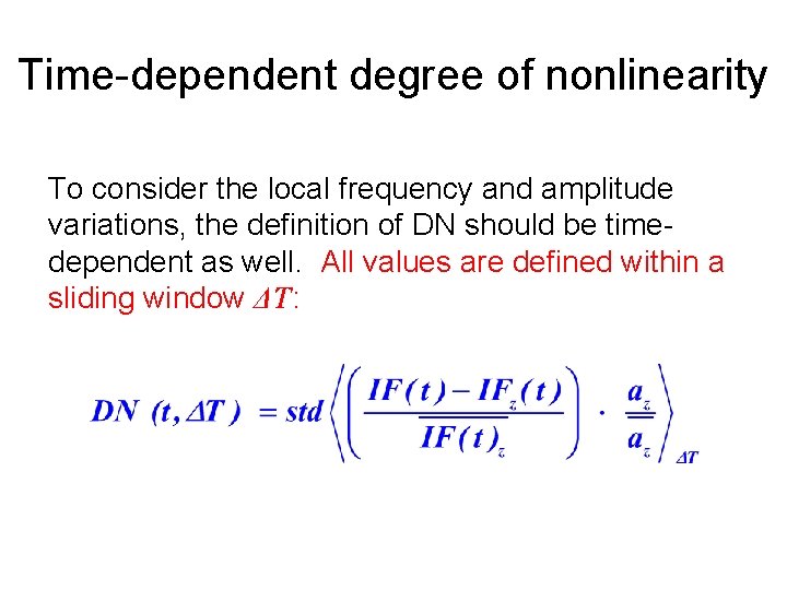 Time-dependent degree of nonlinearity To consider the local frequency and amplitude variations, the definition