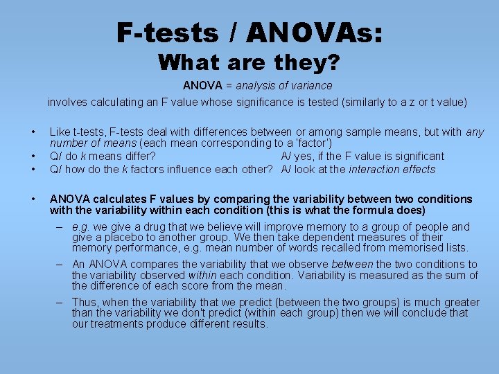 F-tests / ANOVAs: What are they? ANOVA = analysis of variance involves calculating an