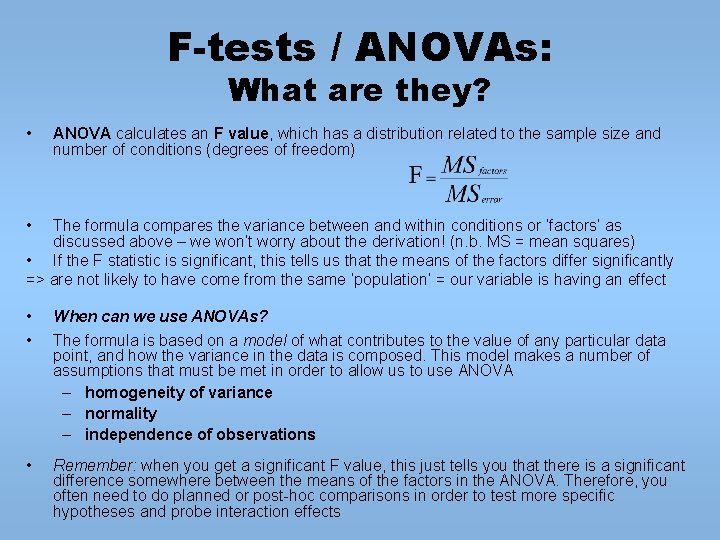 F-tests / ANOVAs: What are they? • ANOVA calculates an F value, which has