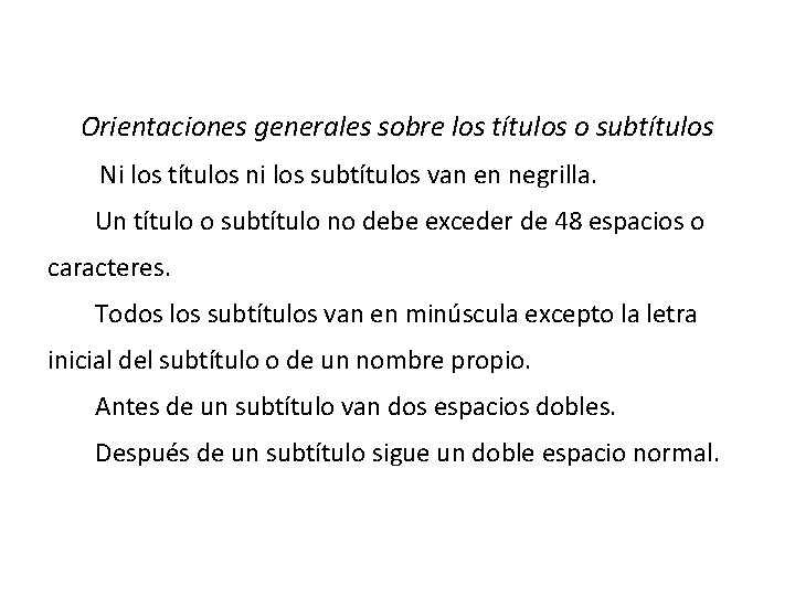 Orientaciones generales sobre los títulos o subtítulos Ni los títulos ni los subtítulos van