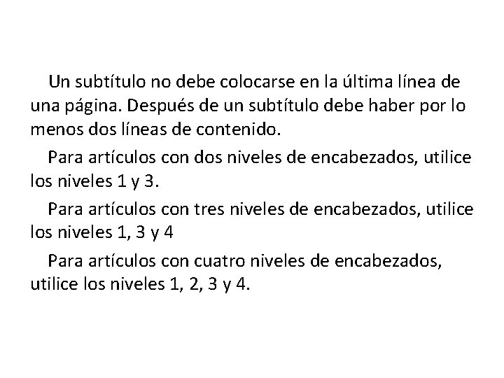  Un subtítulo no debe colocarse en la última línea de una página. Después