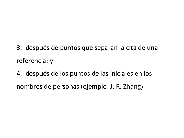 3. después de puntos que separan la cita de una referencia; y 4. después