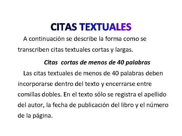 CITAS TEXTUALES A continuación se describe la forma como se transcriben citas textuales cortas