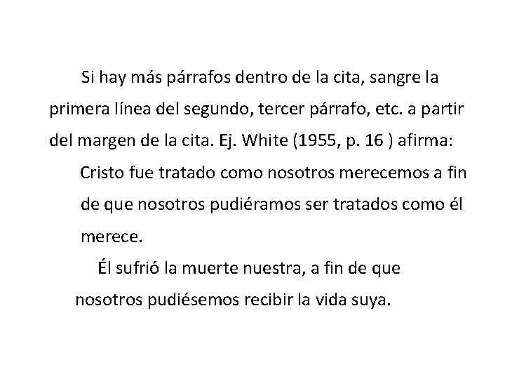  Si hay más párrafos dentro de la cita, sangre la primera línea del