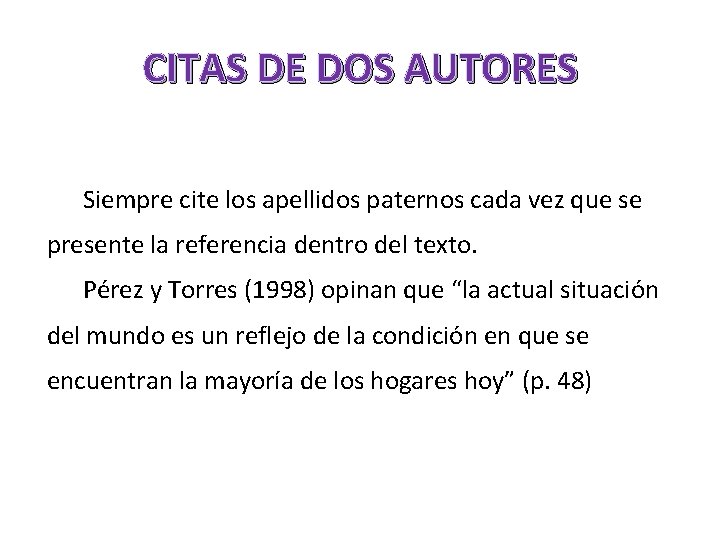 CITAS DE DOS AUTORES Siempre cite los apellidos paternos cada vez que se presente